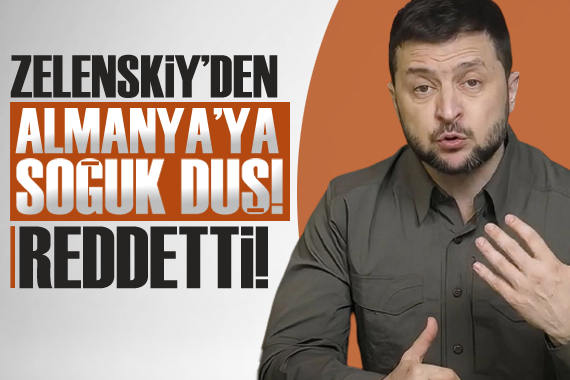 Zelenskiy’den Almanya ya ret!